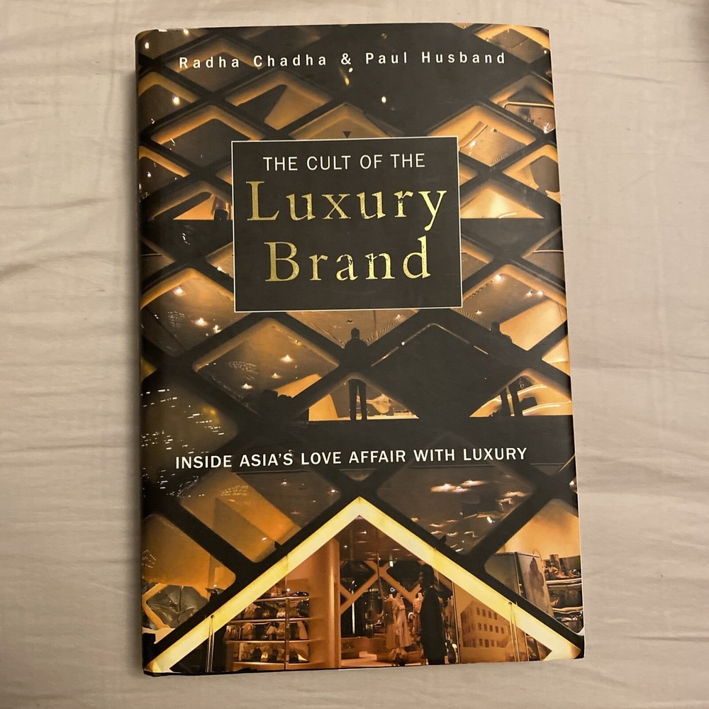 The Cult of the Luxury Brand: Inside Asia's Love Affair with Luxury By Radha Cha